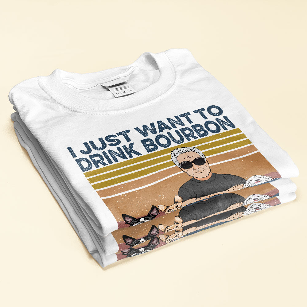 I Just Want To Drink Bourbon, Beer, Wine And Hang Out With My Dogs - Personalized Shirt
