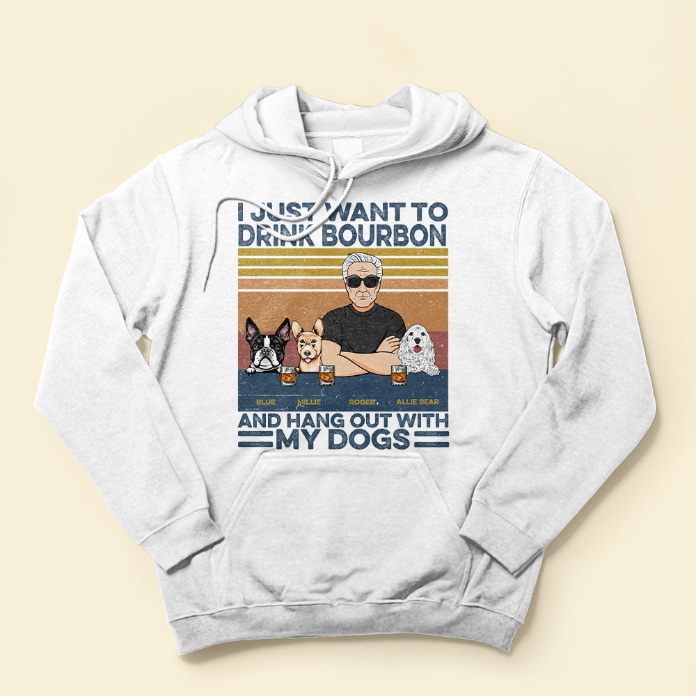 I Just Want To Drink Bourbon, Beer, Wine And Hang Out With My Dogs - Personalized Shirt