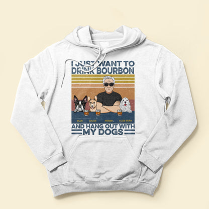 I Just Want To Drink Bourbon, Beer, Wine And Hang Out With My Dogs - Personalized Shirt