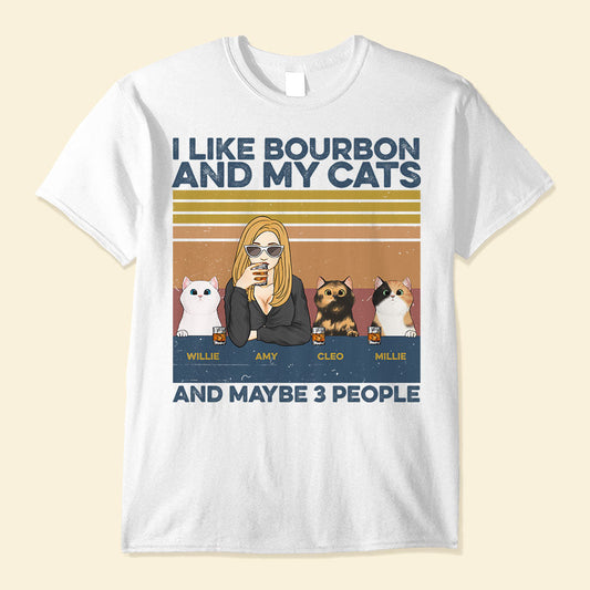 I Like Bourbon, Beer, Drinks And My Cats, And Maybe 3 People - Cat Custom Shirt