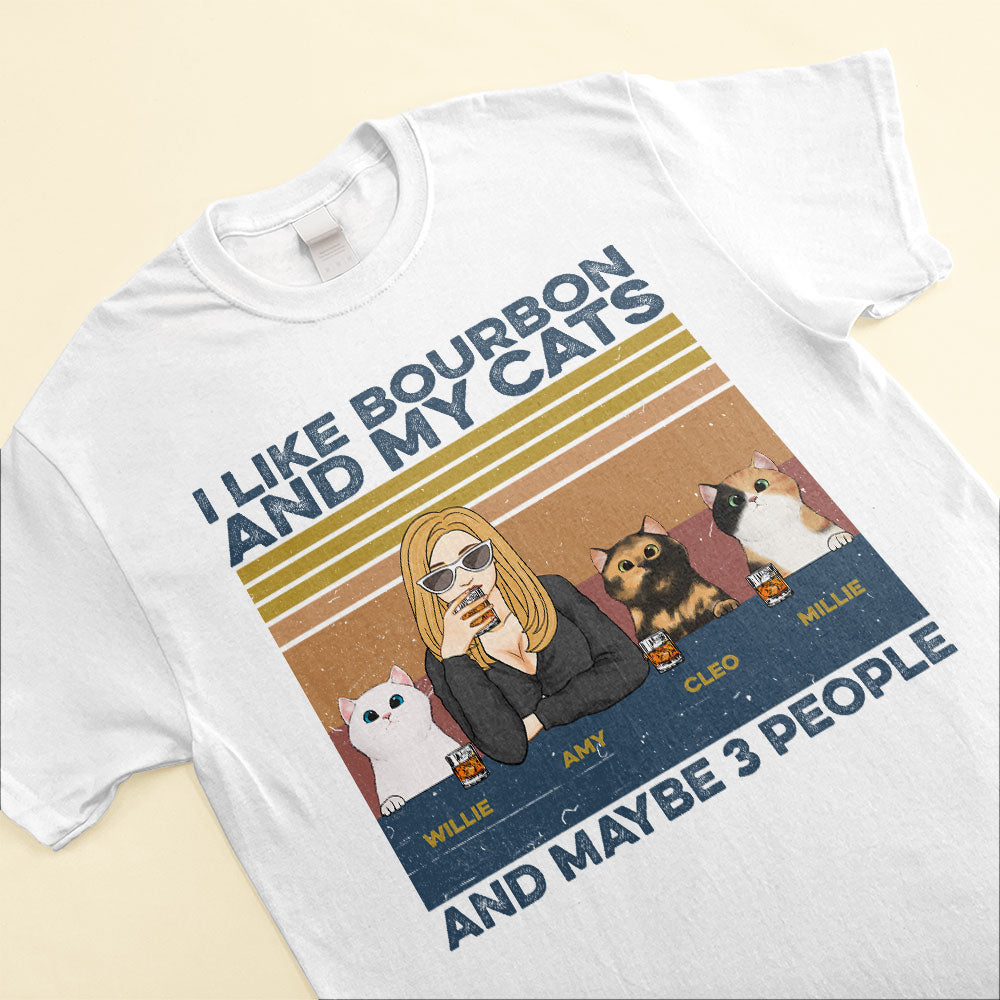 I Like Bourbon, Beer, Drinks And My Cats, And Maybe 3 People - Cat Custom Shirt