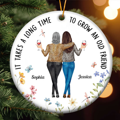 It Takes A Long Time To Grow An Old Friend - Personalized Ceramic Ornament - Gift For Friend