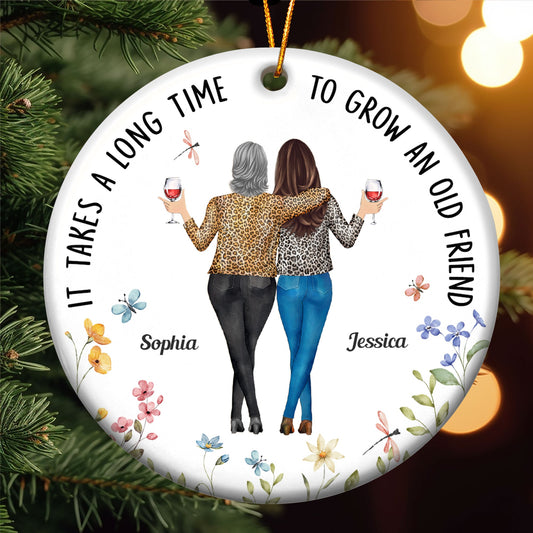 It Takes A Long Time To Grow An Old Friend - Personalized Ceramic Ornament - Gift For Friend