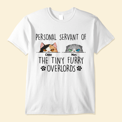 Personal Servant Of The Tiny Furry Overlords - Personalized Shirt - Father's Day, Birthday, Funny Gift For Cat Lover, Cat Dad & Mom, Cat Owner